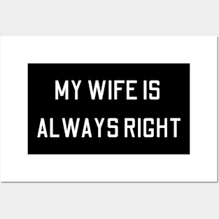 my wife is always right Posters and Art